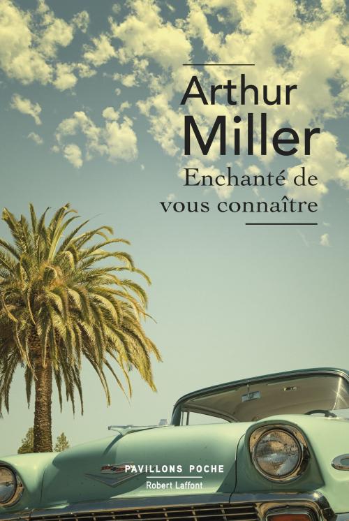 Cover of the book Enchanté de vous connaître by Arthur MILLER, Groupe Robert Laffont