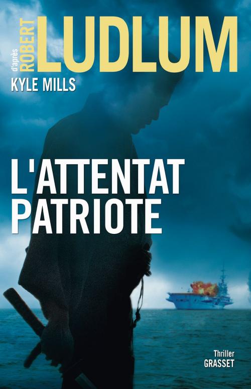 Cover of the book L'attentat patriote by Robert Ludlum, Kyle Mills, Grasset