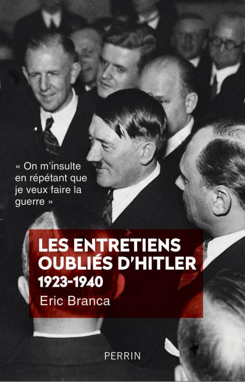 Cover of the book Les entretiens oubliés d'Hitler 1923-1940 by Eric BRANCA, Place des éditeurs
