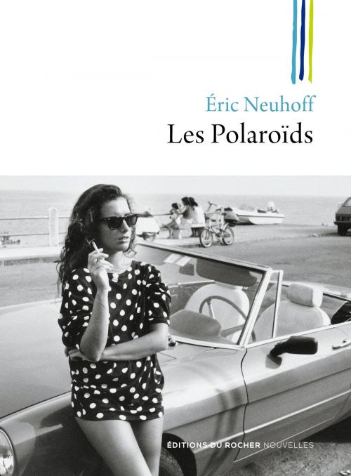 Cover of the book Les Polaroïds by Eric Neuhoff, Editions du Rocher