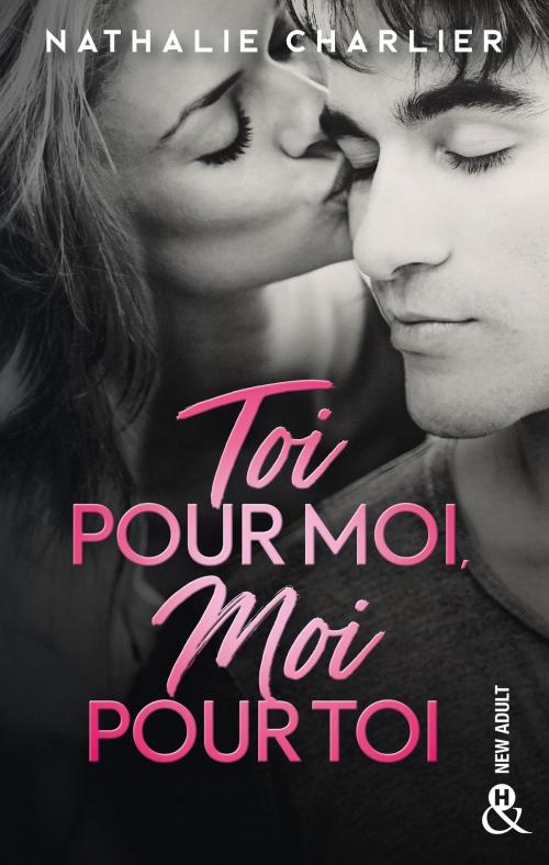 Cover of the book Toi pour moi, moi pour toi by Nathalie Charlier, Harlequin