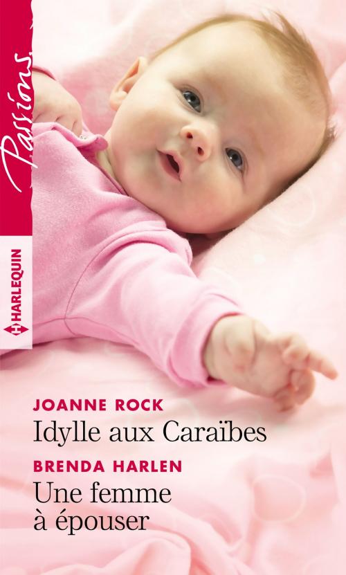Cover of the book Idylle aux Caraïbes - Une femme à épouser by Joanne Rock, Brenda Harlen, Harlequin