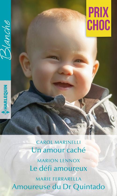 Cover of the book Un amour caché - Le défi amoureux - Amoureuse du Dr Quintado by Carol Marinelli, Marion Lennox, Marie Ferrarella, Harlequin