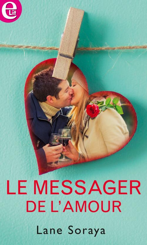 Cover of the book Le messager de l'amour by Soraya Lane, Harlequin