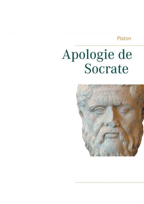 Cover of the book Apologie de Socrate by Platon Platon, Books on Demand