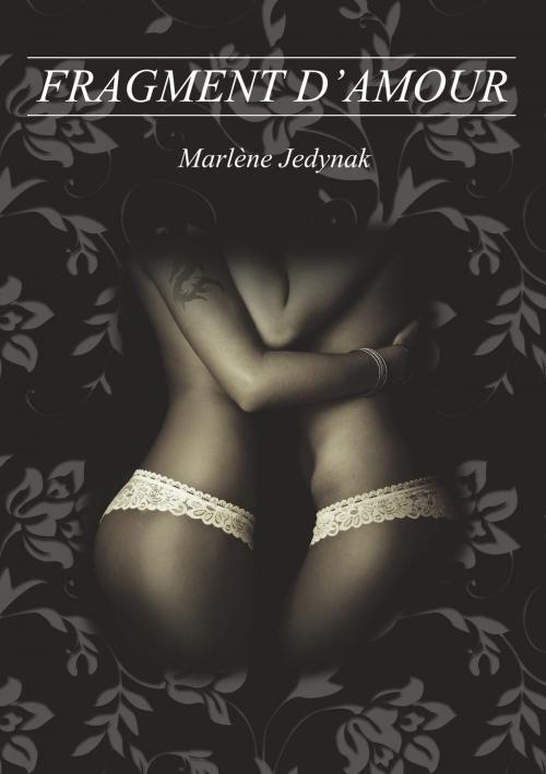 Cover of the book Fragment d'amour by Marlène Jedynak, Books on Demand