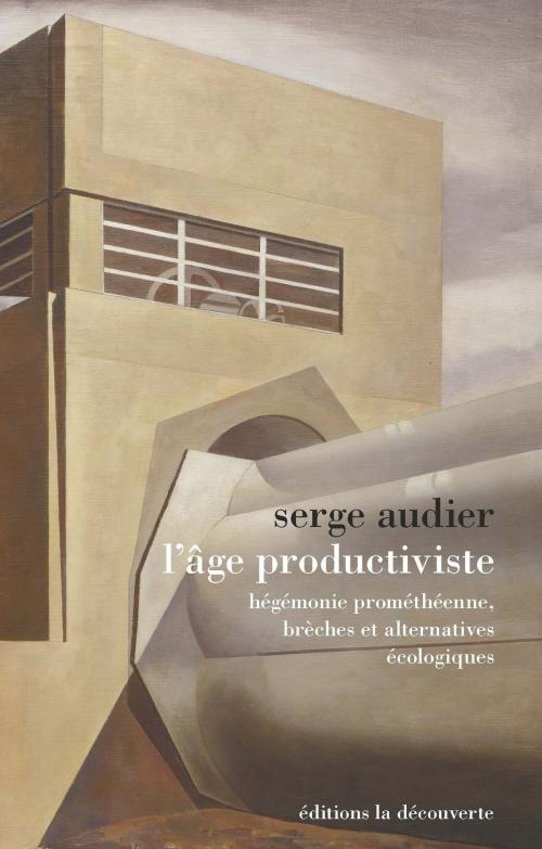 Cover of the book L'âge productiviste by Serge AUDIER, La Découverte