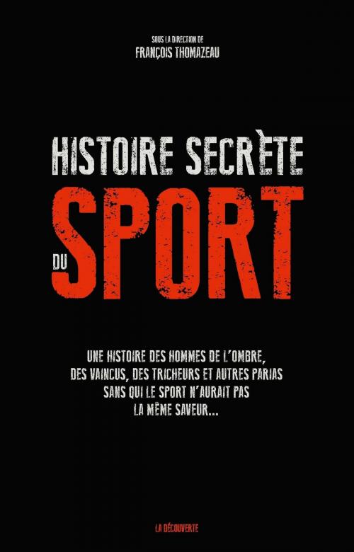 Cover of the book Histoire secrète du sport by , La Découverte