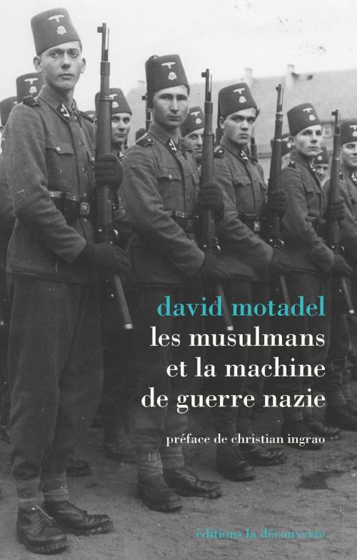 Cover of the book Les musulmans et la machine de guerre nazie by David MOTADEL, Christian INGRAO, La Découverte