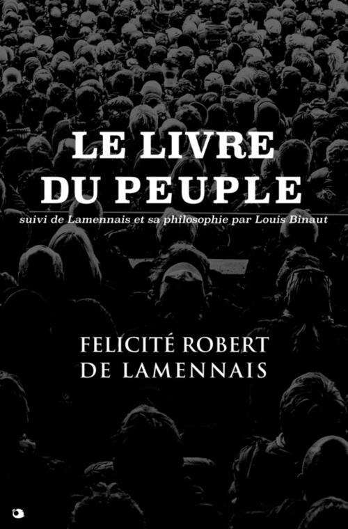 Cover of the book Le Livre du Peuple by Louis Binaut, Félicité Robert de Lamennais, Alicia Éditions