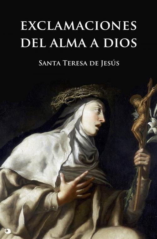 Cover of the book Exclamaciones del alma a Dios by Santa Teresa de Jesús, Alicia Editions