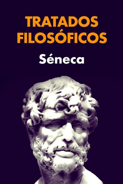 Cover of the book Tratados Filosóficos by Séneca, Alicia Éditions