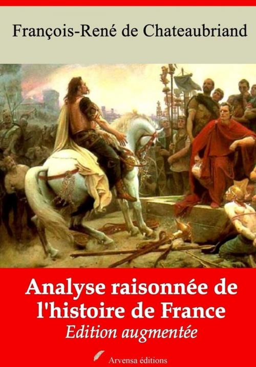Cover of the book Analyse raisonnée de l'histoire de France – suivi d'annexes by François-René de Chateaubriand, Arvensa Editions