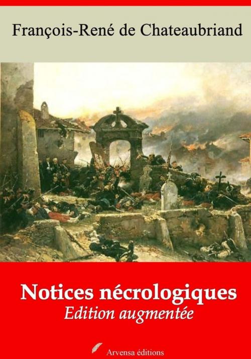 Cover of the book Notices nécrologiques – suivi d'annexes by François-René de Chateaubriand, Arvensa Editions