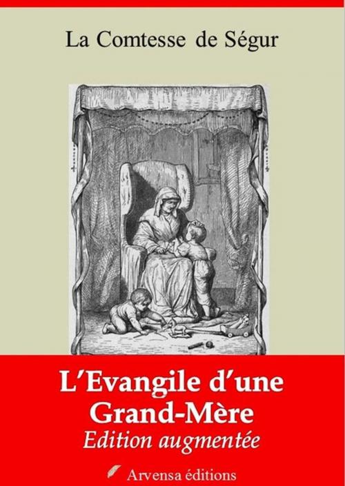 Cover of the book L'Évangile d'une Grand-Mère – suivi d'annexes by la Comtesse de Ségur, Arvensa Editions