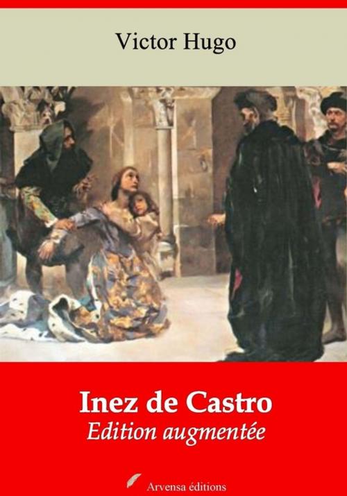 Cover of the book Inez de Castro – suivi d'annexes by Victor Hugo, Arvensa Editions