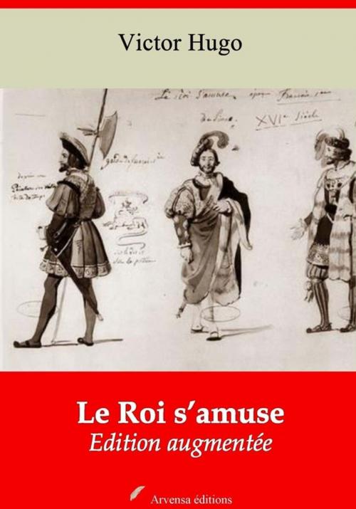 Cover of the book Le Roi s'amuse – suivi d'annexes by Victor Hugo, Arvensa Editions