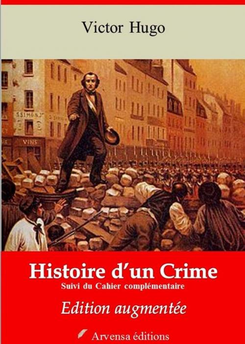 Cover of the book Histoire d'un crime et Cahier complémentaire – suivi d'annexes by Victor Hugo, Arvensa Editions