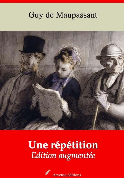 Cover of the book Une répétition – suivi d'annexes by Guy de Maupassant, Arvensa Editions