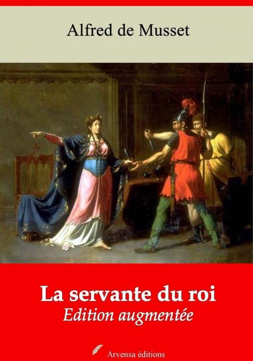 Cover of the book La Servante du Roi – suivi d'annexes by Alfred de Musset, Arvensa Editions