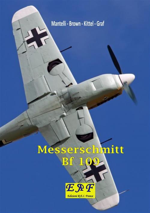 Cover of the book Messerschmitt Bf 109 by Mantelli - Brown - Kittel - Graf, Edizioni R.E.I. France
