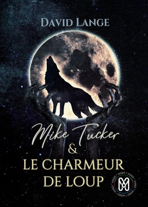 Cover of the book Mike Tucker & Le charmeur de loup by David Lange, Mix Editions