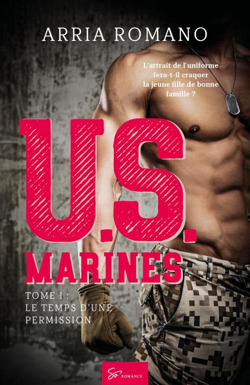 Cover of the book U.S. Marines - Tome 1 by Arria Romano, So Romance