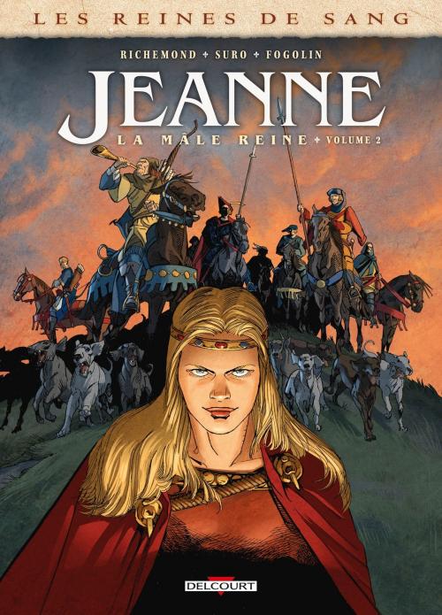 Cover of the book Les Reines de sang - Jeanne, la Mâle Reine T02 by France Richemond, Michel Suro, Delcourt
