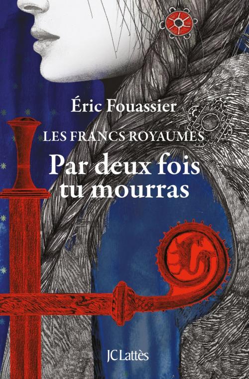 Cover of the book Par deux fois tu mourras by Éric Fouassier, JC Lattès