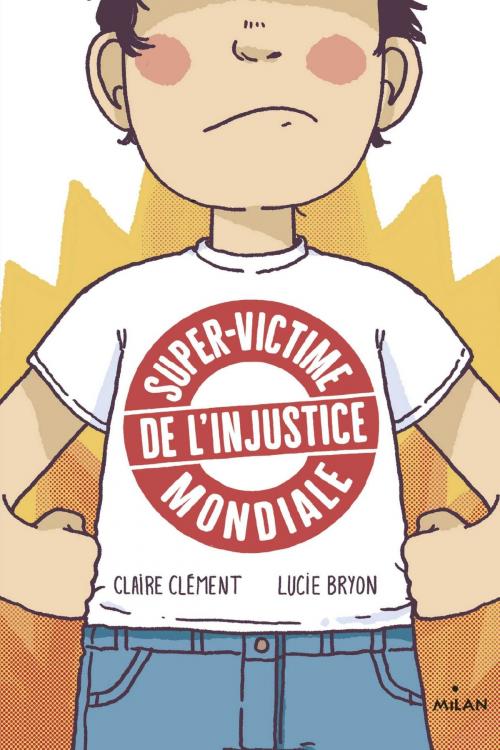 Cover of the book Super-victime de l'injustice mondiale by CLAIRE CLÉMENT, Editions Milan