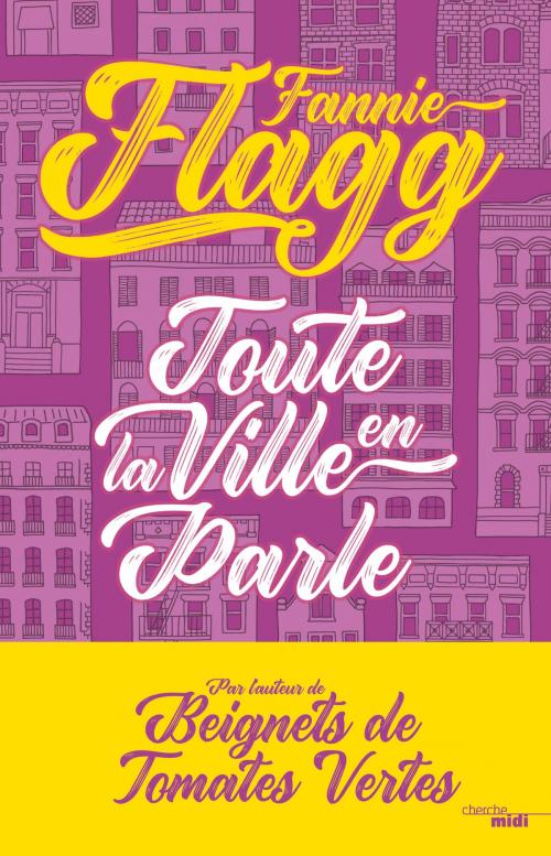 Cover of the book Toute la ville en parle by Fannie FLAGG, Cherche Midi