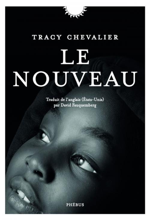 Cover of the book Le Nouveau by Tracy Chevalier, Phébus