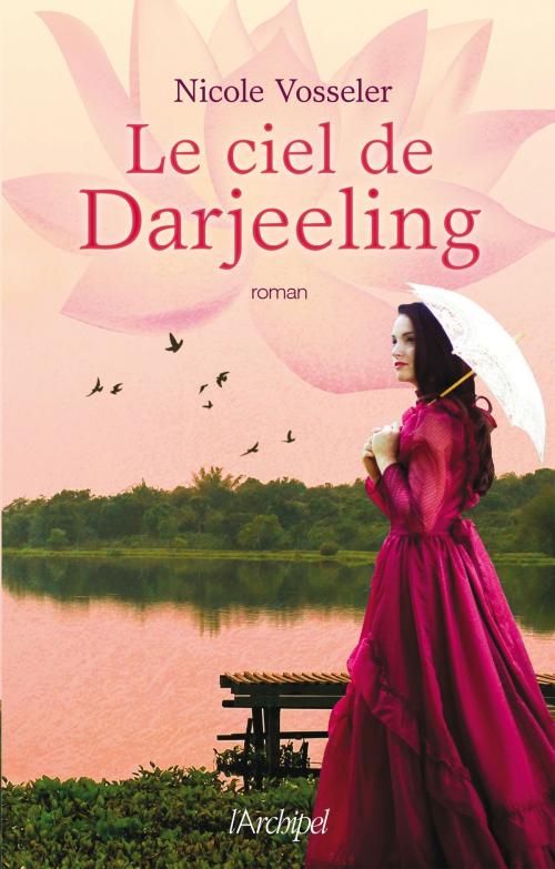 Cover of the book Le ciel de Darjeeling by Nicole Vosseler, Archipel