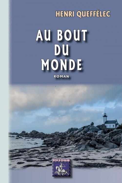 Cover of the book Au bout du Monde by Henri Queffélec, Editions des Régionalismes