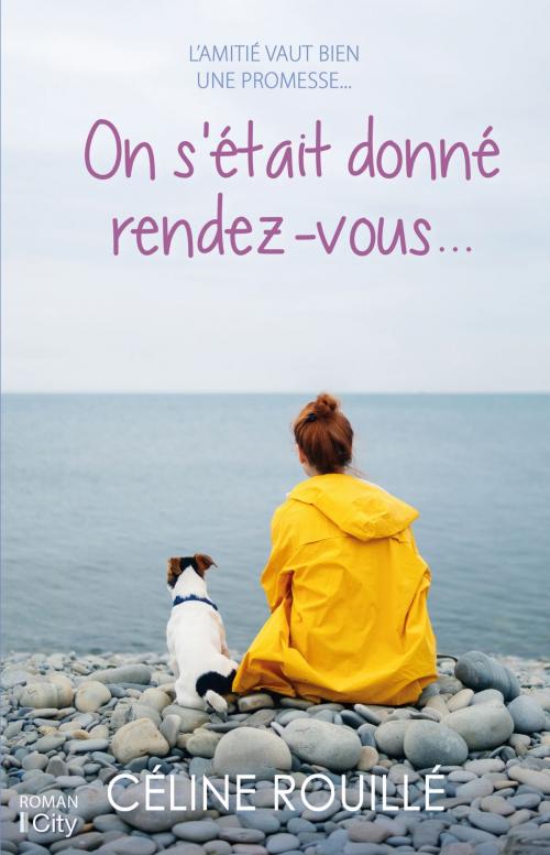 Cover of the book On s'était donné rendez-vous... by Céline Rouillé, City Edition
