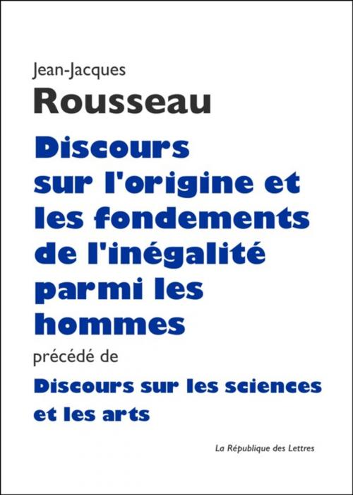 Cover of the book Discours sur l'origine et les fondements de l'inégalité parmi les hommes by Jean-Jacques Rousseau, République des Lettres