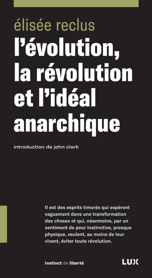 Cover of the book L'évolution, la révolution et l'idéal anarchique by Élisée Reclus, Lux Éditeur