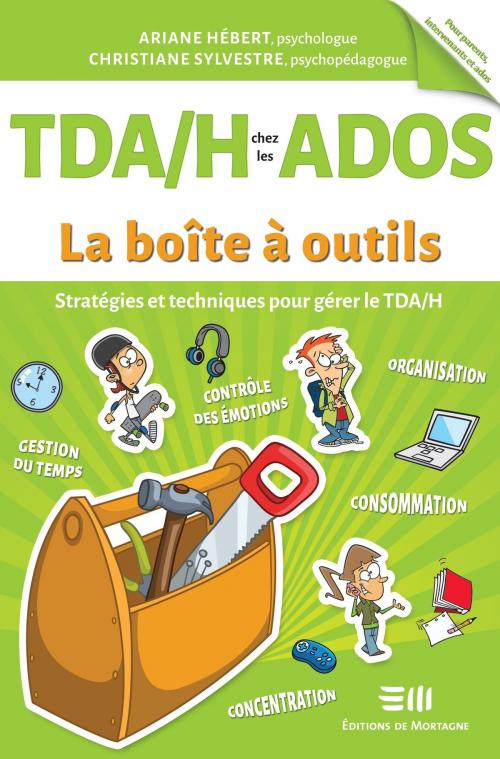 Cover of the book TDA/H chez les ados - La boîte à outils by Ariane Hébert, Christiane Sylvestre, De Mortagne
