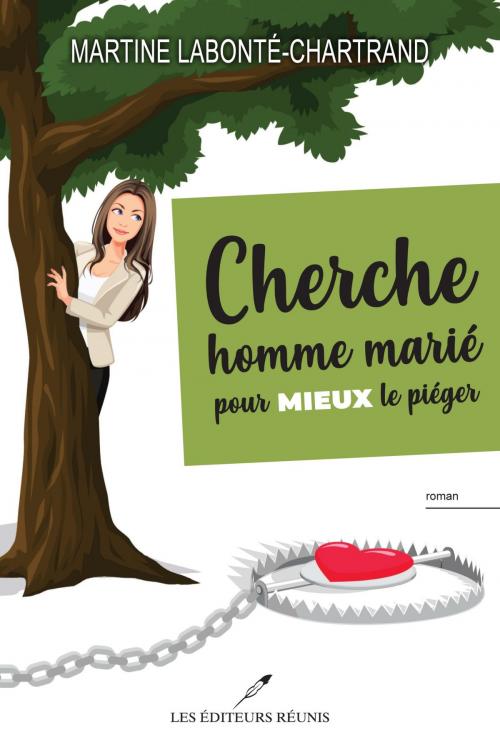 Cover of the book Cherche homme marié pour mieux le piéger by Martine Labonté-Chartrand, Les Éditeurs réunis
