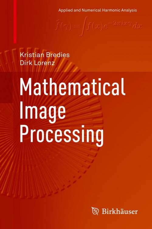 Cover of the book Mathematical Image Processing by Kristian Bredies, Dirk Lorenz, Springer International Publishing