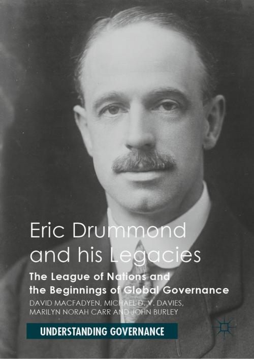 Cover of the book Eric Drummond and his Legacies by David Macfadyen, Michael D. V. Davies, Marilyn Norah Carr, John Burley, Springer International Publishing