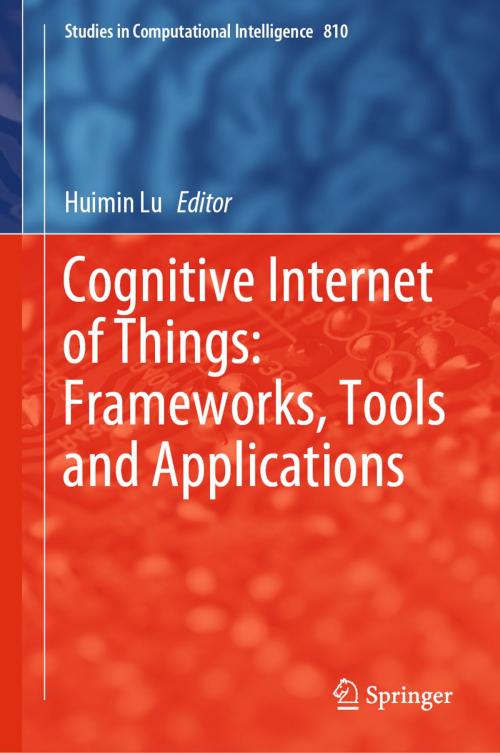 Cover of the book Cognitive Internet of Things: Frameworks, Tools and Applications by , Springer International Publishing