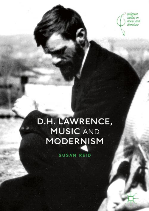 Cover of the book D.H. Lawrence, Music and Modernism by Susan Reid, Springer International Publishing