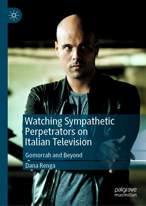 Cover of the book Watching Sympathetic Perpetrators on Italian Television by Dana Renga, Springer International Publishing