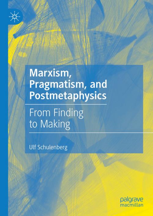 Cover of the book Marxism, Pragmatism, and Postmetaphysics by Ulf Schulenberg, Springer International Publishing