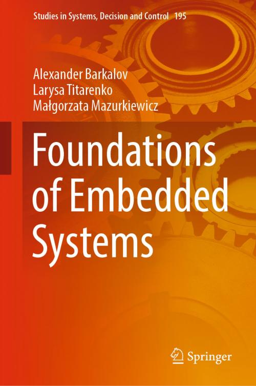 Cover of the book Foundations of Embedded Systems by Alexander Barkalov, Larysa Titarenko, Małgorzata Mazurkiewicz, Springer International Publishing