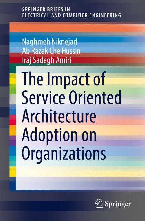 Cover of the book The Impact of Service Oriented Architecture Adoption on Organizations by Naghmeh Niknejad, Ab Razak Che Hussin, Iraj Sadegh Amiri, Springer International Publishing