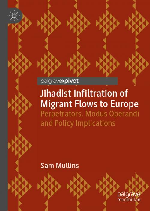 Cover of the book Jihadist Infiltration of Migrant Flows to Europe by Sam Mullins, Springer International Publishing