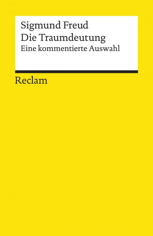 Cover of the book Die Traumdeutung. Eine kommentierte Auswahl by Sigmund Freud, Reclam Verlag