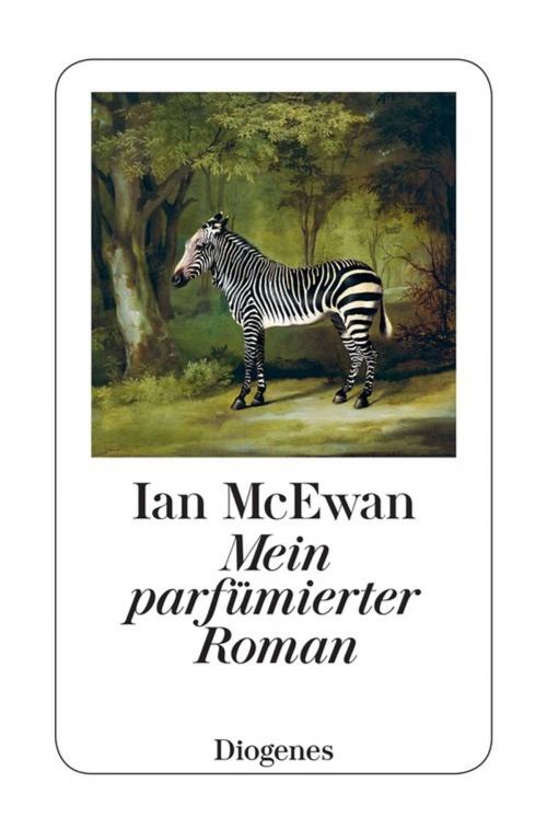 Cover of the book Mein parfümierter Roman by Ian McEwan, Diogenes